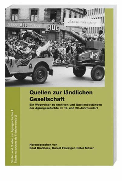 Quellen zur ländlichen Gesellschaft: Ein Wegweiser zu Archiven und Quellenbeständen der Agrargeschichte im 19. und 20. Jahrhundert