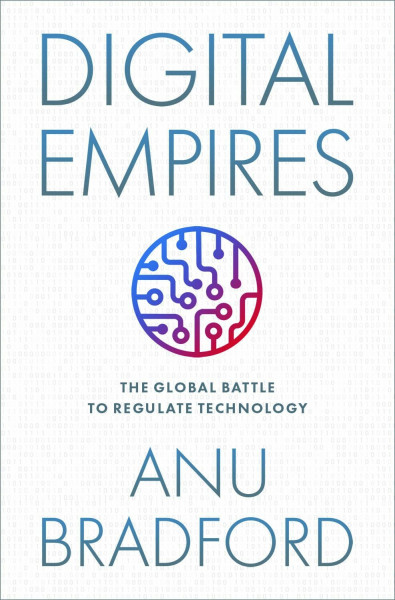 Digital Empires: The Global Battle to Regulate Technology