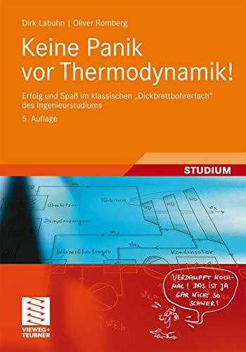 Keine Panik vor Thermodynamik!: Erfolg und Spaß im klassischen "Dickbrettbohrerfach" des Ingenieurstudiums