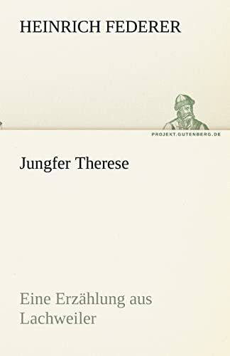 Jungfer Therese: Eine Erzählung aus Lachweiler (TREDITION CLASSICS)