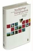 Nachhaltige Energiepolitik - Herausforderungen der Zukunft: Versorgungssicherheit, Umweltverträglichkeit, Wirtschaftlichkeit