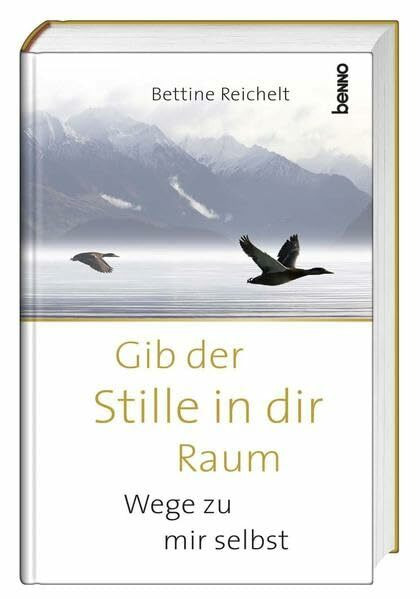 Gib der Stille in dir Raum: Wege zu mir selbst