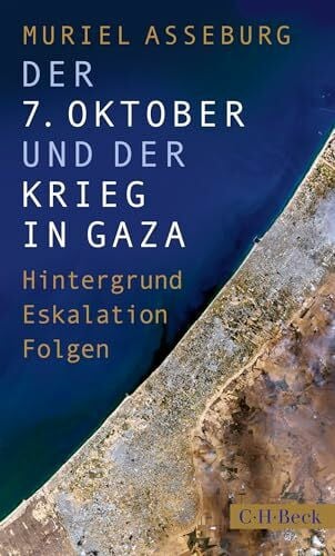 Der 7. Oktober und der Krieg in Gaza: Hintergrund, Eskalation, Folgen (Beck Paperback)