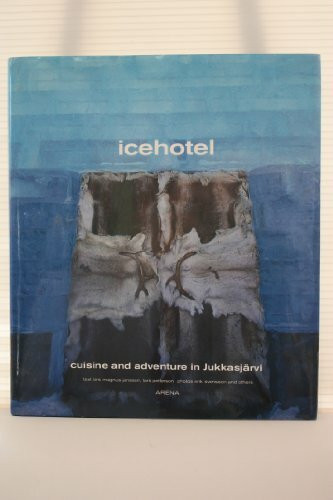 Ice Hotel Cuisine and Adventure in Jukkasjarvi