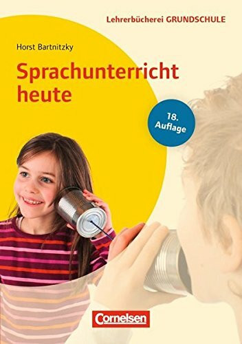 Lehrerbücherei Grundschule / Sprachunterricht heute (18. Auflage): Lernbereich Sprache - Kompetenzbezogener Deutschunterricht - Unterrichtsbeispiele für alle Jahrgangsstufen. Buch