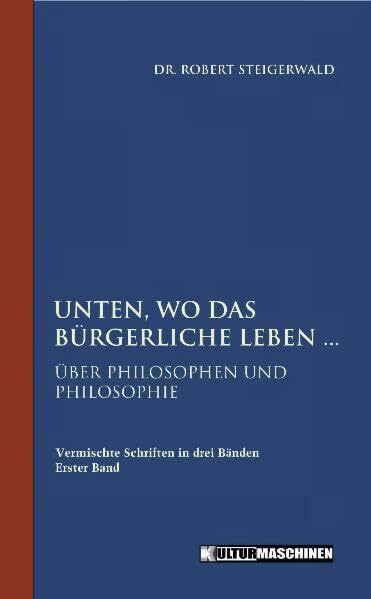 Unten, wo das bürgerliche Leben: Über Philosophen und Philosophie: Über Philosophie und Philosophen
