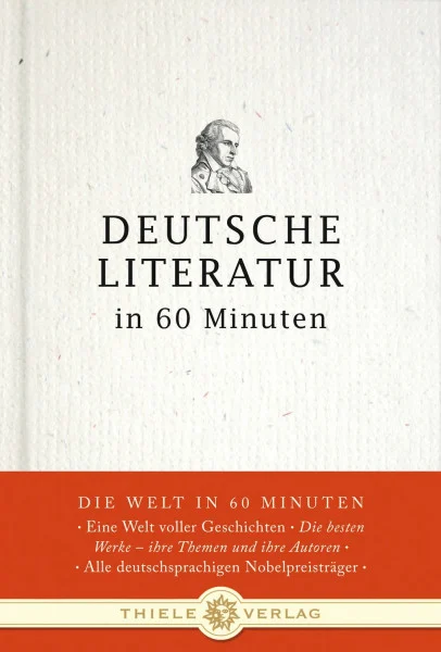 Deutsche Literatur in 60 Minuten (Die Welt in 60 Minuten)