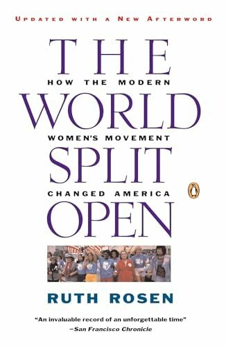 The World Split Open: How the Modern Women's Movement Changed America: Revised and Updated with a NewE pilogue The World Split Open: How the Modern Women's Movement Changed America: Revised and Updated with a NewE pilogue