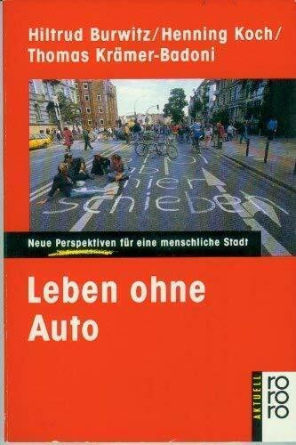 Leben ohne Auto: Neue Perspektiven für eine menschliche Stadt (rororo aktuell)