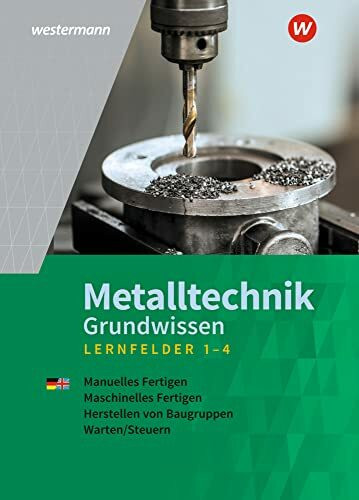 Metalltechnik Grundwissen: Lernfelder 1-4 Schülerband