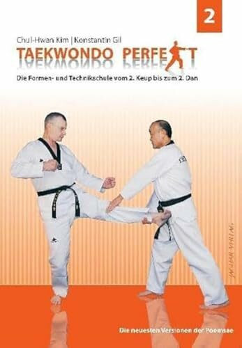 TAEKWONDO PERFEKT 2: Die Formen-und Technikschule vom 2.Keup bis zum 2.Dan