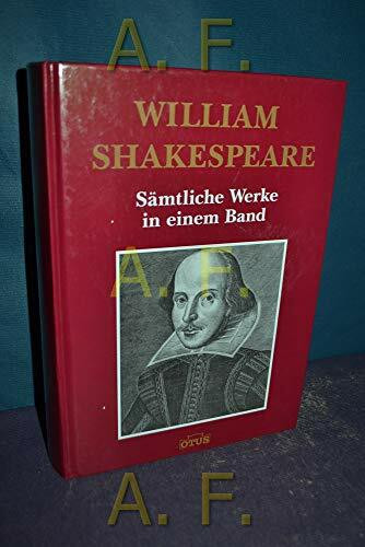 William Shakespeare - Prachtausgabe: Sämtliche Werke in einem Band: Übers. v. August W. von Schlegel u. Ludwig Tieck