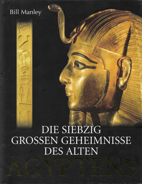Die siebzig grossen Geheimnisse des Alten Ägyptens