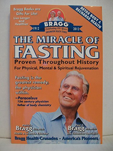 The Miracle of Fasting, 51th Edition: Proven Throughout History for Physical, Mental, & Spiritual Rejuvenation