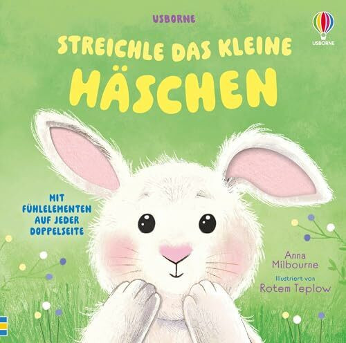 Streichle das kleine Häschen: mit Fühlelementen auf jeder Doppelseite – für Kinder ab 1 Jahr (Streichle-Bücher)