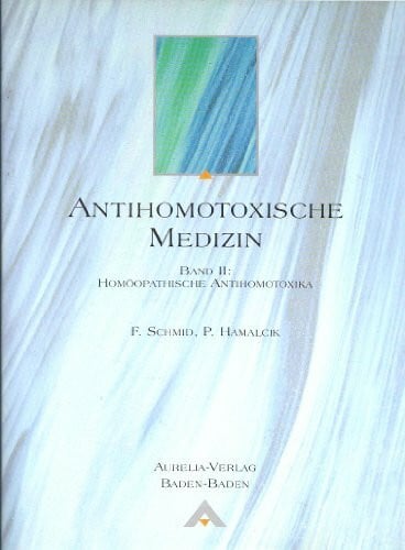 Antihomotoxische Medizin: Homöopathische Antihomotoxika