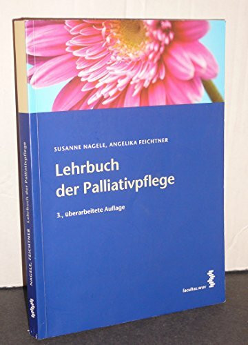 Palliativpflege: Ein Lehrbuch für Gesundheits- und Pflegeberufe