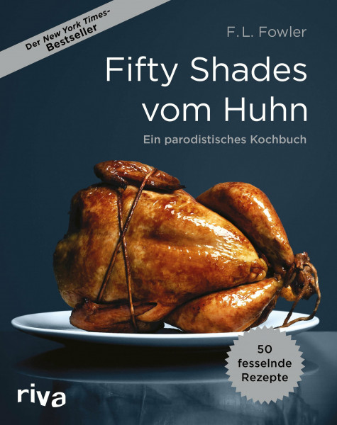 Fifty Shades vom Huhn: Ein parodistisches Kochbuch