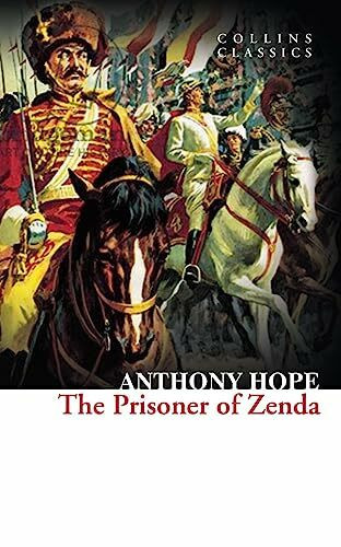 The Prisoner of Zenda: A Classic Swashbuckling Adventure of Royal Secrets and Betrayal (Collins Classics)