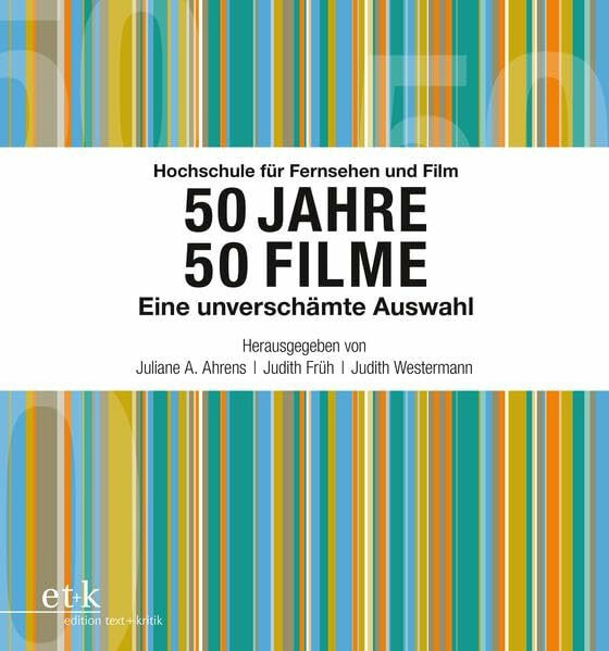 Hochschule für Fernsehen und Film 50 Jahre 50 Filme: Eine unverschämte Auswahl