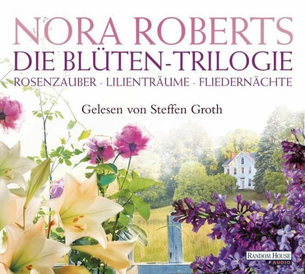 Die Blüten-Trilogie: Rosenzauber - Lilienträume - Fliedernächte