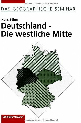 Deutschland - Die westliche Mitte: Auflage 1997 (Das Geographische Seminar, Band 21)