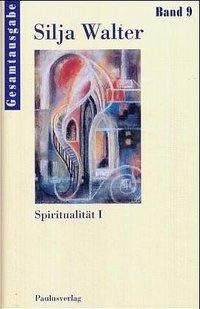 Spiritualität I - Gesamtausgabe Bd. 9