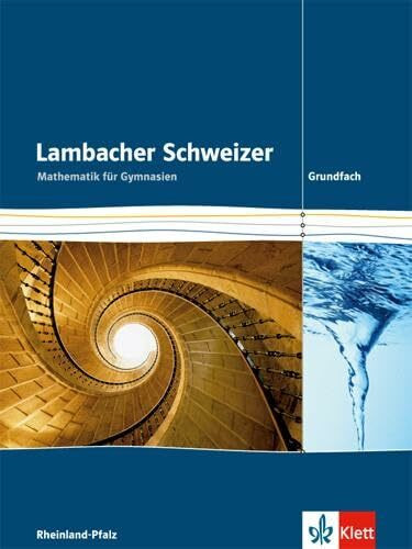 Lambacher Schweizer Mathematik Grundfach. Ausgabe Rheinland-Pfalz: Schulbuch Klassen 11-13 (Lambacher Schweizer. Ausgabe für Rheinland-Pfalz ab 2016)