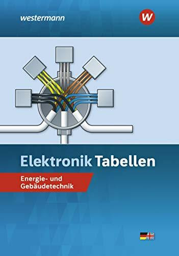 Elektronik Tabellen Energie- und Gebäudetechnik / Elektronik Tabellen: Energie- und Gebäudetechnik: Tabellenbuch