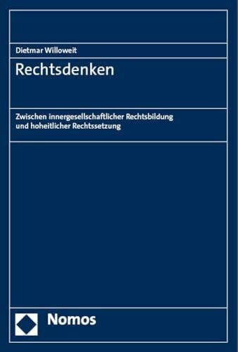 Rechtsdenken: Zwischen innergesellschaftlicher Rechtsbildung und hoheitlicher Rechtssetzung