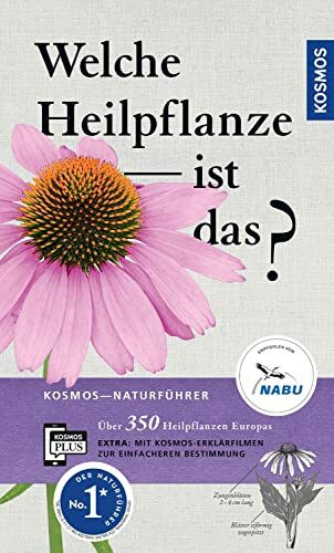 Welche Heilpflanze ist das?: Über 350 Heilpflanzen Europas. Kosmos Plus: Extra: Mit Kosmos-Erklärfilmen zur einfacheren Bestimmung (Kosmos-Naturführer)