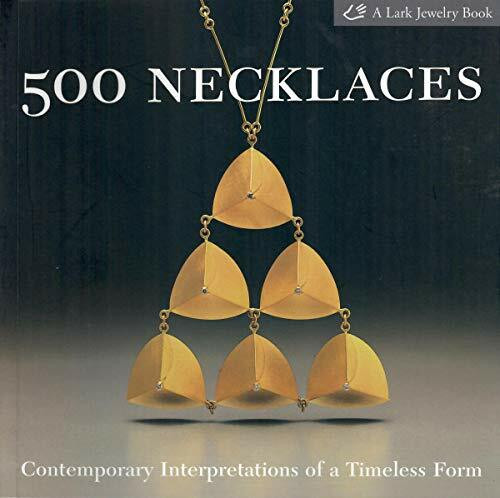 500 Necklaces: Contemporary Interpretations of a Timeless Form