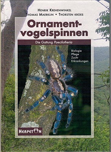Ornamentvogelspinnen: Die Gattung Poecilotheria: Die Gattung Poecilotheria/Biologie, Pflege, Zucht, Erkrankungen Ornamentvogelspinnen: Die Gattung Poecilotheria: Die Gattung Poecilotheria/Biologie, Pflege, Zucht, Erkrankungen