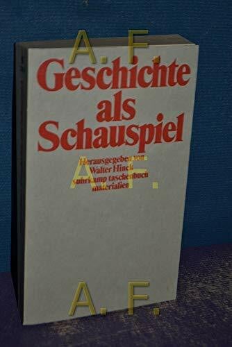 Geschichte Als Schauspiel: Deutsche Geschichtsdramen Interpretationen