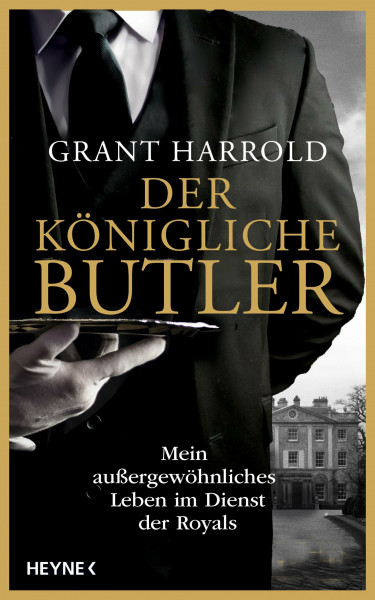 Der königliche Butler: Mein außergewöhnliches Leben im Dienst der Royals