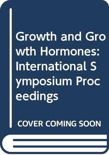 Growth and Growth Hormones: International Symposium Proceedings