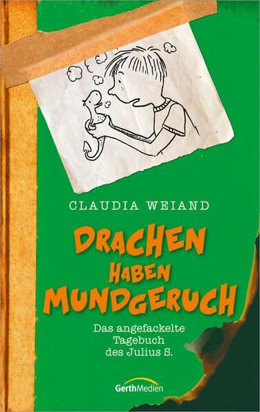 Drachen haben Mundgeruch: Das angefackelte Tagebuch des Julius S.