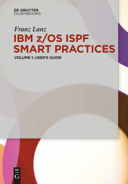 User’s Guide (IBM z/OS ISPF Smart Practices, Volume 1)