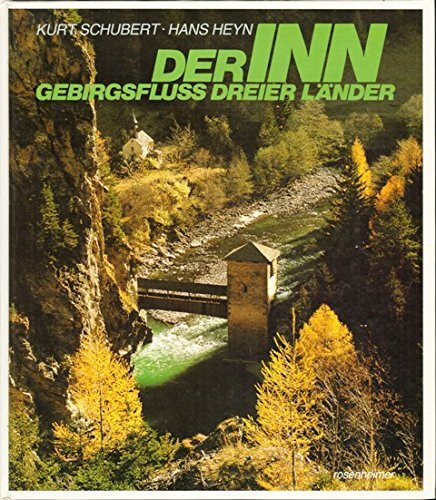 Der Inn. Gebirgsfluß dreier Länder