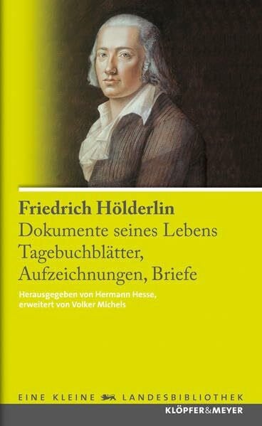 Friedrich Hölderlin. Dokumente seines Lebens - Tagebuchblätter, Aufzeichnungen, Briefe (Eine kleine Landesbibliothek)