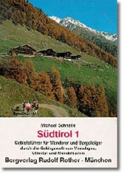 Südtirol / Südtirol: Gebietsführer für Wanderer und Bergsteiger durch die Gebirgswelt von Vinschgau, Ultental und Mendelkamm