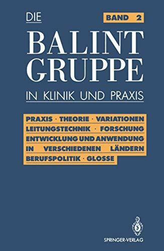 Praxis · Theorie · Variationen · Leitungstechnik · Forschung Entwicklung und Anwendung in verschiedenen Ländern Berufspolitik · Kritische Glosse (Die Balint-Gruppe in Klinik und Praxis, 2, Band 2)