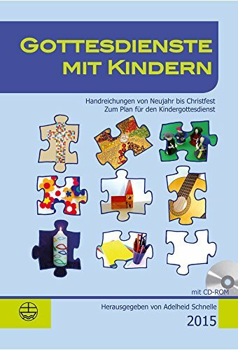 Gottesdienste mit Kindern: Handreichungen von Neujahr bis Christfest 2015