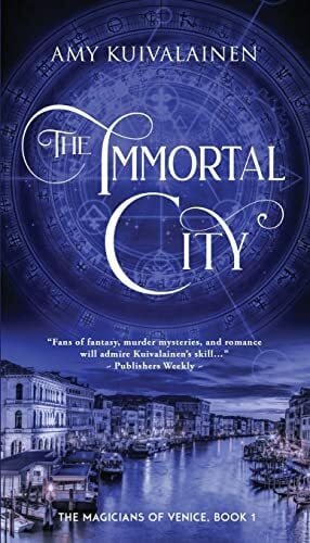 The Immortal City (The Magicians of Venice, Band 1)