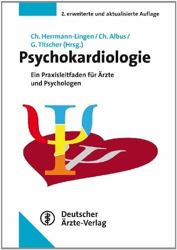 Psychokardiologie: Ein Praxisleitfaden für Ärzte und Psychologen