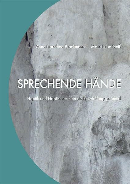 Sprechende Hände: Haptik und Haptischer Sinn als Entwicklungspotential