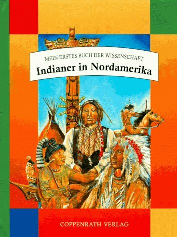 Indianer in Nordamerika: Mein erstes Buch der Wissenschaft