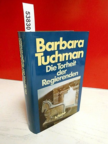 Die Torheit der Regierenden. Sonderausgabe. Von Troja bis Vietnam