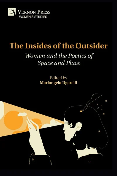 The Insides of the Outsider: Women and the Poetics of Space and Place (Women's Studies)