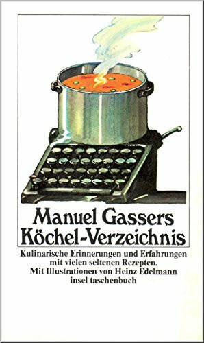 Manuel Gassers Köchel-Verzeichnis, Kulinarische Erinnerungen und Erfahrungen mit vielen seltenen Rezepten, Mit Illustrationen von Heinz Edelmann,